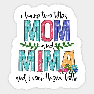 I Have Two Titles Mom and mima Mother's Day Gift 1 Sticker